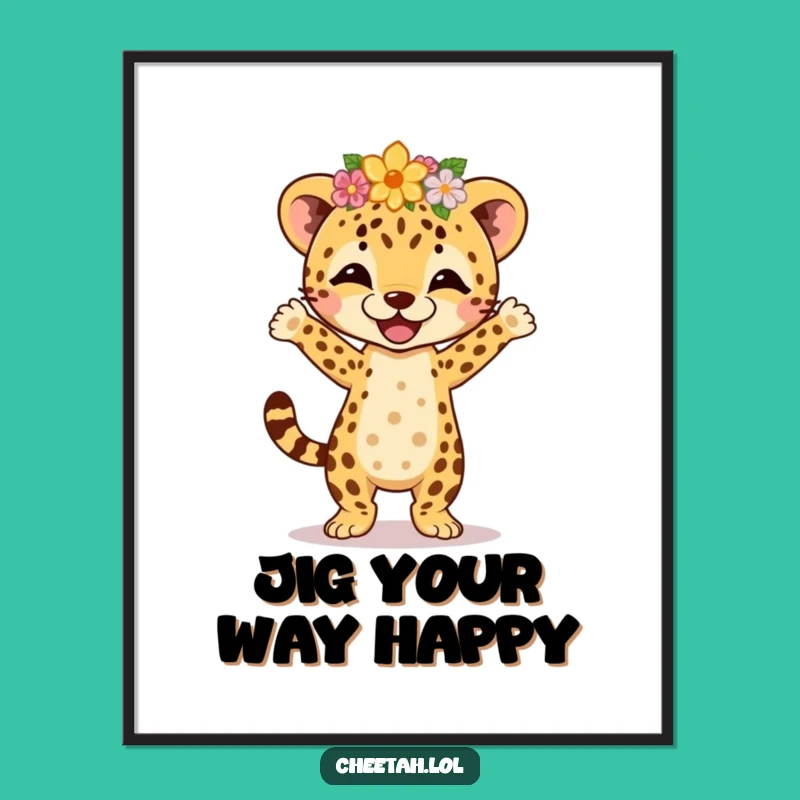 Funny Cheetah Cub Jig Poster - Flower Crown Happy Dance Art