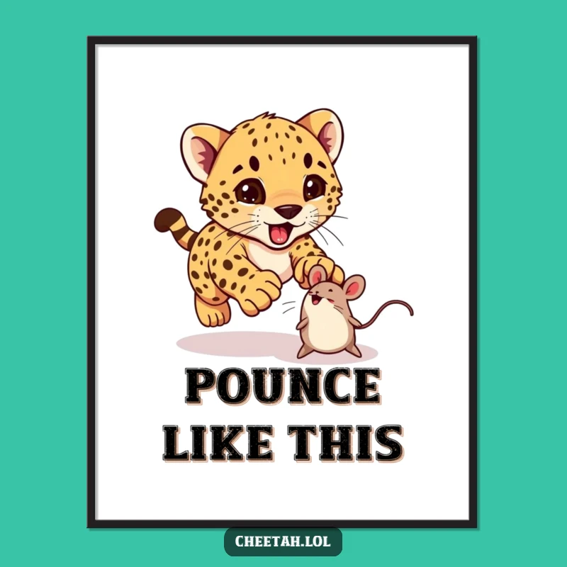 Funny Cheetah Cub Poster: Playful Pounce Art for a Hilarious Space