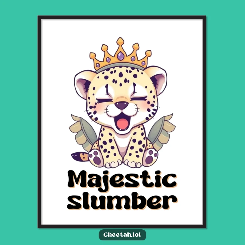 Funny Sleepy Cheetah Cub Crown Poster: Cozy Art Print Gift for Dreamers
