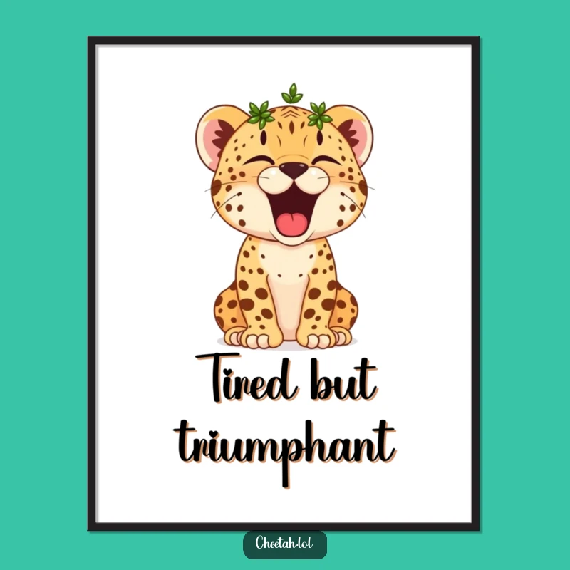 Funny Cheetah Cub Yawn Poster: Crowned Naptime Art, Hilarious Victorious Decor