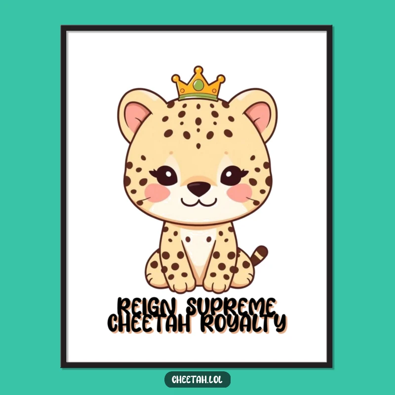 Funny Free Printable Cheetah Wall Art - Gentle King Cub Downloadable Royal Decor