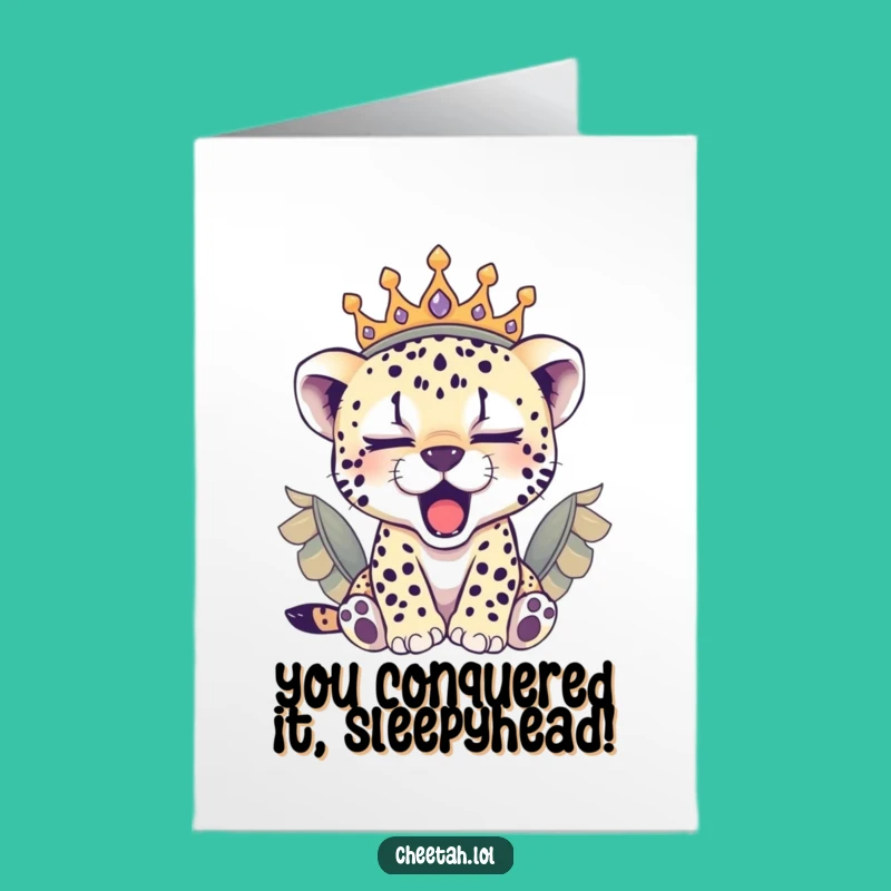 Free Printable Congrats Card: Sleepy Cheetah Cub Crown Joy, Funny Downloadable Gift!