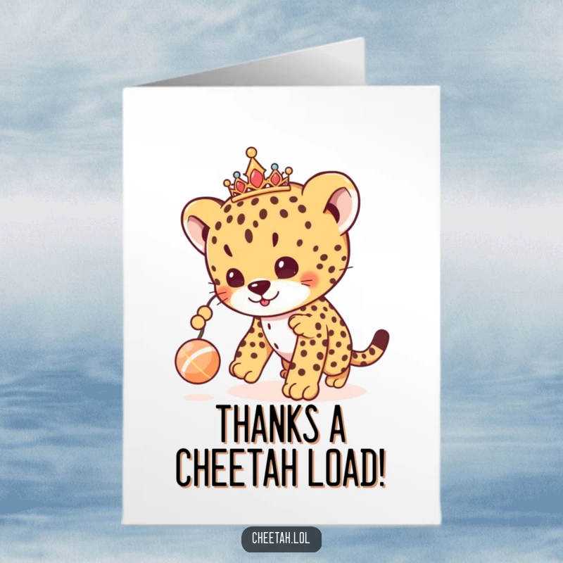 Funny Free Printable Thank You Card: A cute cheetah cub wearing a tiara, playfully chasing after a toy.